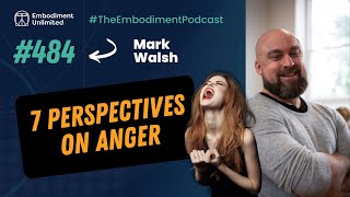 Seven Perspectives on Anger  Mark Walsh TEP 484 [upl. by Thgiwd]