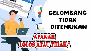 PENJELASAN GELOMBANG PRAKERJA TIDAK DITEMUKAN [upl. by Townshend]