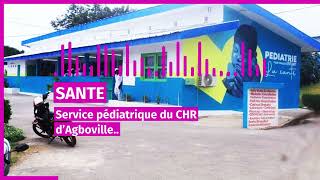 service pédiatrique du chr dAgboville linfrastructure entièrement réhabilitée [upl. by Onihc]