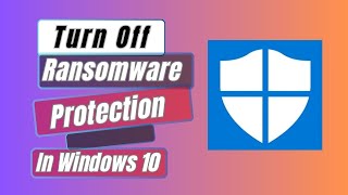 How To Turn Off Ransomware Protection In Windows 10 [upl. by Rafaelita]