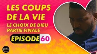 Série  Les Coups de la Vie  Le Choix de Dieu  Episode 5  Saison 1 Ep 60 [upl. by Randell]