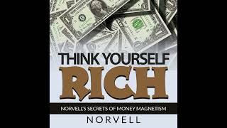 THINK Yourself RICH  Norvells SECRETS of Money MAGNETISM  FULL Audiobook 544 Hours [upl. by Akiner108]