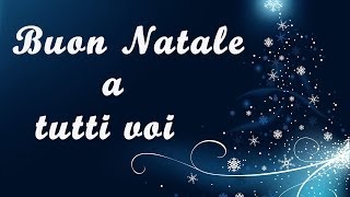 Buon Natale a tutti voi  Merry Christmas [upl. by Emmerie]