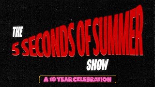 The 5 Seconds of Summer Show  A 10 Year Celebration [upl. by Ahsiener77]