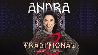 Andra  TRADIȚIONAL 2 Concert Extraordinar de Folclor și Trăire Românească la Sala Palatului [upl. by Inimak]