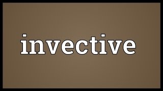 Invective Meaning [upl. by Eneiluj]