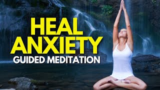 Guided Meditation for Healing Anxiety [upl. by Kcirrej]