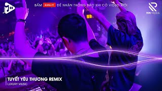 Tuyết Yêu Thương Remix  Từng Bông Tuyết Trắng Rơi Bên Thềm Remix Tik Tok  Lk Nhạc Trẻ Remix 2024 [upl. by Akinek835]