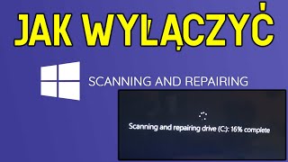 Jak Wyłączyć Scanning and repairing drive [upl. by Modnarb]