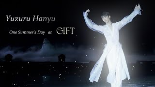 Yuzuru Hanyu  羽生結弦  One Summers Day at GIFT [upl. by Navinod942]