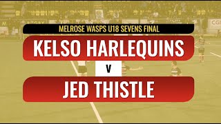 2023 MELROSE WASPS U18 SEVENS FINAL  KELSO HARLEQUINS v JED THISTLE  7423 [upl. by Izzy559]