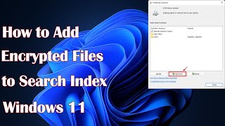 How to Add Encrypted Files to Search Index in Windows 11 [upl. by Ellehsram937]