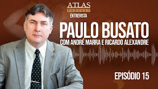 PROFESSOR DE DIREITO PENAL E PROCURADOR DE JUSTIÇA PAULO BUSATO  ATLAS PODCAST EP 15 [upl. by Alyose]