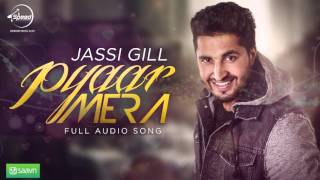 Pyar Mera Full Audio Song  Jassi Gill  Punjabi Song Collection  Speed Records [upl. by Rashida218]