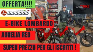 eBike Lombardo Aurelia RED mod 2022 Vs 2023 e SUPER OFFERTA [upl. by Koetke601]