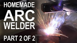 Making an ARC Welder  Part 2 of 2 [upl. by Chong]