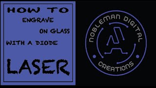 How to Engrave on Glass With a Diode Laser  Step by Step Tutorial [upl. by Annabelle275]