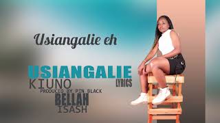 Kelechi Africana  USIANGALIE KIUNORemix by Bellah Isash lyrical videoOpposite version [upl. by Lehcem]