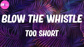 🍀 Too Short quotBlow the Whistlequot Lyrics [upl. by Sedberry489]