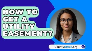 How To Get A Utility Easement  CountyOfficeorg [upl. by Gintz]