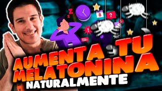 MELATONINA😴Cómo Incrementar✔️NATURALMENTE✔️Esta INCREÍBLE HORMONA Para DESCANSAR Mejor 6 CLAVES [upl. by Bordiuk442]