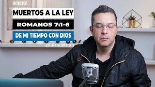 Muertos a la ley  Romanos 7 16  De mi Tiempo con Dios con luishbeltran [upl. by Fitz]