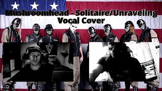 Mushroomhead  Solitaire Unraveling PTB amp FDSH 9 Vocal Cover [upl. by Gerdi]