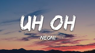 Neoni  UH OH Lyrics [upl. by Giacamo]