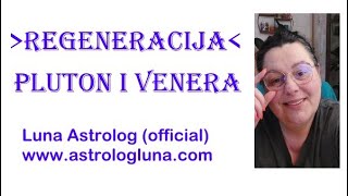 REGENERACIJA  PLUTON I RETROGRADNA VENERA U KONJUKCIJI  Luna Astrolog official video [upl. by Aicilec]