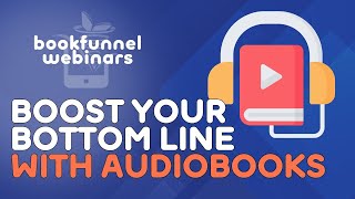 Boost Your Bottom Line with Audiobooks  BookFunnel Audiobooks for SelfPublished Authors [upl. by Elrak]