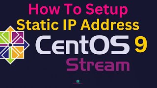 How To Setup Static IP Address Centos Stream 9 [upl. by Ujawernalo454]