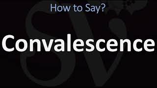 How to Pronounce Convalescence CORRECTLY [upl. by Ellswerth703]