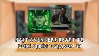 Past avengers react to Loki Laufeyson Loki series season 2 — MarvelMCU — part 22 lazy asf [upl. by Boatwright]