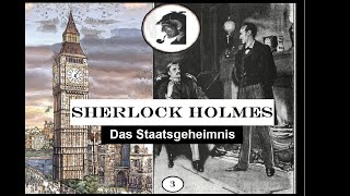 Sherlock Holmes Das Staatsgeheimnis Hörspiel Folge 3 [upl. by Corder402]