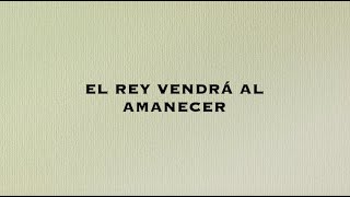 El rey vendrá al amanecer  Lyric video  Monte Santo [upl. by Nnyw272]