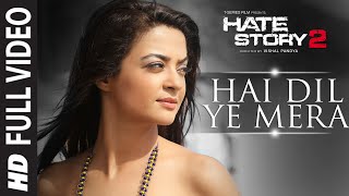 Hai Dil Ye Mera Full Video Song  Arijit Singh  Hate Story 2  Jay Bhanushali Surveen Chawla [upl. by Curran633]