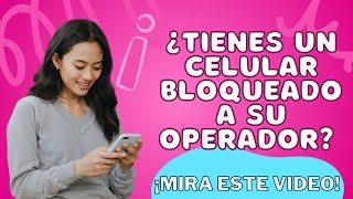 ¿Tienes un celular bloqueado a su operador ¡Mira este video [upl. by Ohs99]