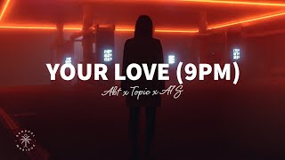 ATB x Topic x A7S  Your Love 9PM Lyrics [upl. by Corbett]