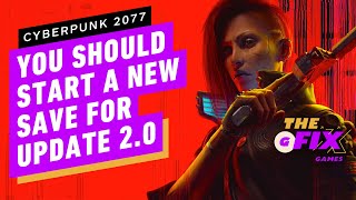 Cyberpunk 2077 You Should Start a New Save for Update 20  IGN Daily Fix [upl. by Shauna]