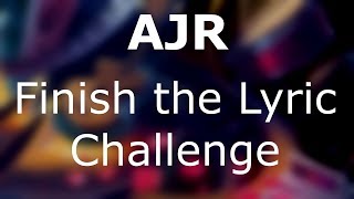 AJR  Finish the Lyric Challenge [upl. by Kerry]