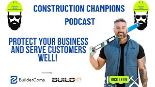 Protect Your Business and Serve Customers Well Construction Champions Podcast 249 Rico Leon [upl. by Bachman]