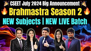 🔴CSEET July 2024 Exam IMP Announcement🔥FREE Brahmastra Season 2 ✌️NEW LIVE Batch🏆NEW Subjects [upl. by Topliffe930]