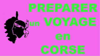 Comment préparer facilement et rapidement un voyage en Corse [upl. by Benedicto]