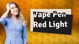 Why is the red light flashing on my vape pen [upl. by Bebe]