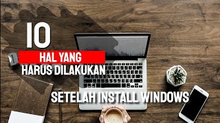 10 hal yang harus dilakukan setelah Install Windows 100LENGKAP [upl. by Demitria267]