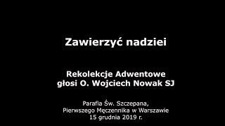 O Wojciech Nowak SJ Zawierzyć nadziei  rekolekcje adwentowe 2019 r [upl. by Katey]