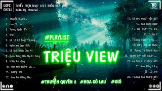 THUYỀN QUYÊN 2 x GIÓ 2 LOFI CHILL ♫ Những Bản LOFI Mix TRIỆU VIEW Gây Nghiện  Nhạc Buồn Tik Tok [upl. by Aivon550]