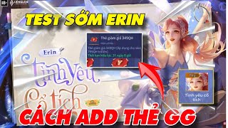 Test Sớm Skin ERIN TÌNH YÊU CỔ TÍCH cách mua Skin Add Thẻ GG  Xuyên Cùi Mía [upl. by Emanuele]