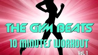 THE GYM BEATS quot10 Minutes Workout Vol1quot  Track 1 BEST WORKOUT MUSICFITNESSMOTIVATIONSPORTS [upl. by Aehtrod392]