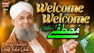 Owais Raza Qadri  Welcome Welcome Mustafa  New Rabi Ul Awal Naat 2024  Official Video Heera Gold [upl. by Anerhs]